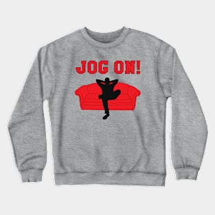 Jog On! Crewneck Sweatshirt